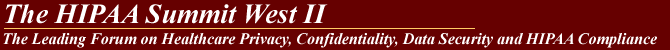 The Third National HIPAA Summit - The Leading Forum on Healthcare Privacy, Confidentiality, Data Security, Gramm-Leach-Bliley, HIPAA and State Law Compliance