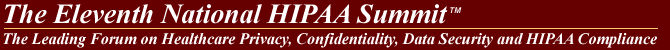  The HIPAA Summit - The Leading Forum on Healthcare Privacy, Confidentiality, Data Security, Gramm-Leach-Bliley, HIPAA and State Law Compliance